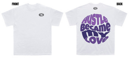 Hustle Became My Love - Tee (Purple & White Release)